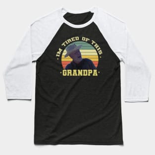 Im Tired of This Grandpa Baseball T-Shirt